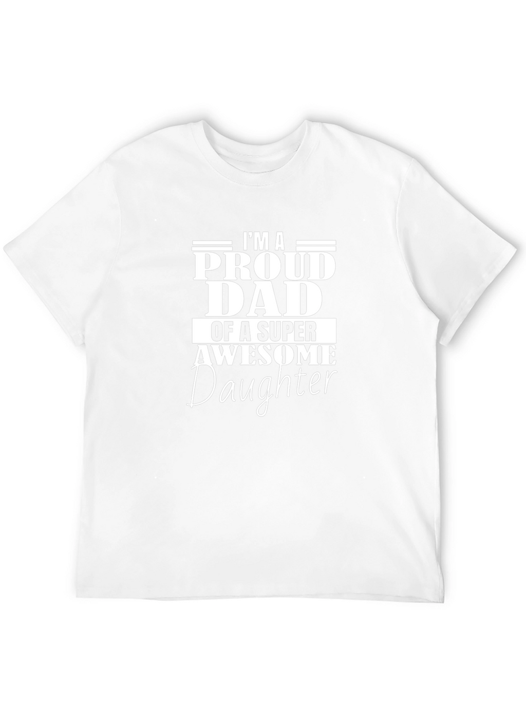 Proud Dad of a Super Awesome Daughter T-Shirt