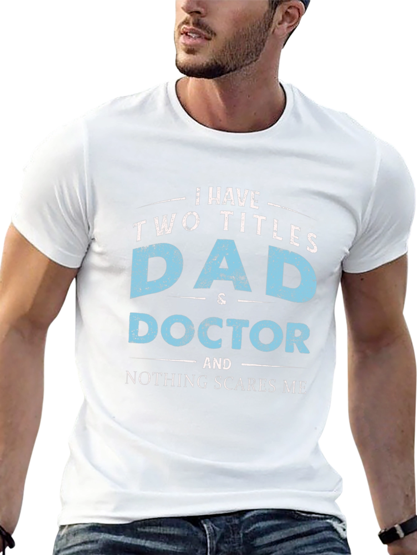 Dad & Doctor T-Shirt - Nothing Scares Me!