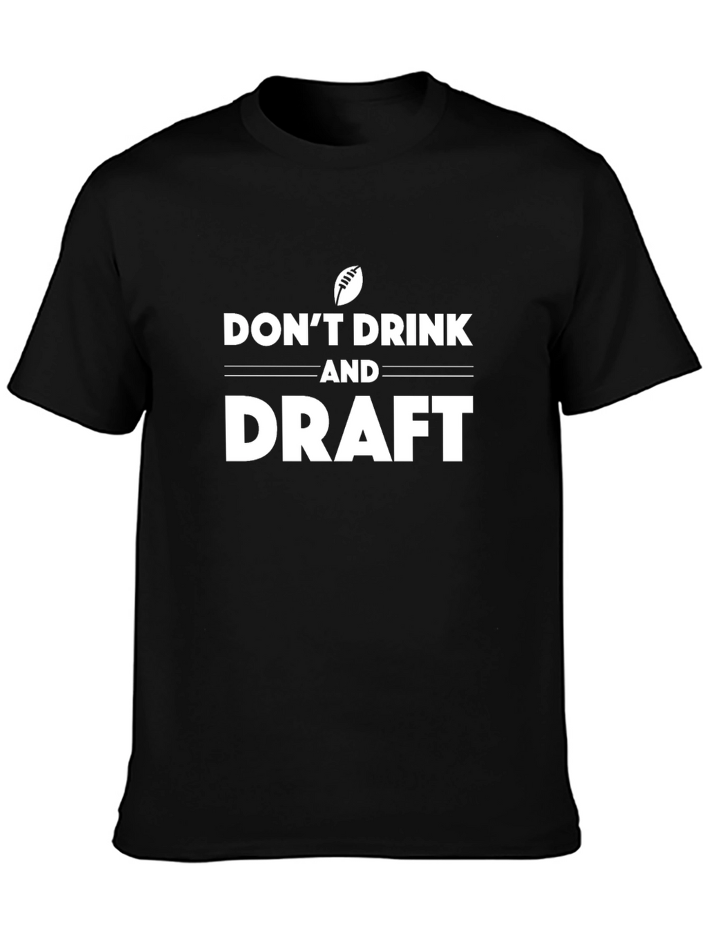 Dont Drink and Draft Graphic T-Shirt