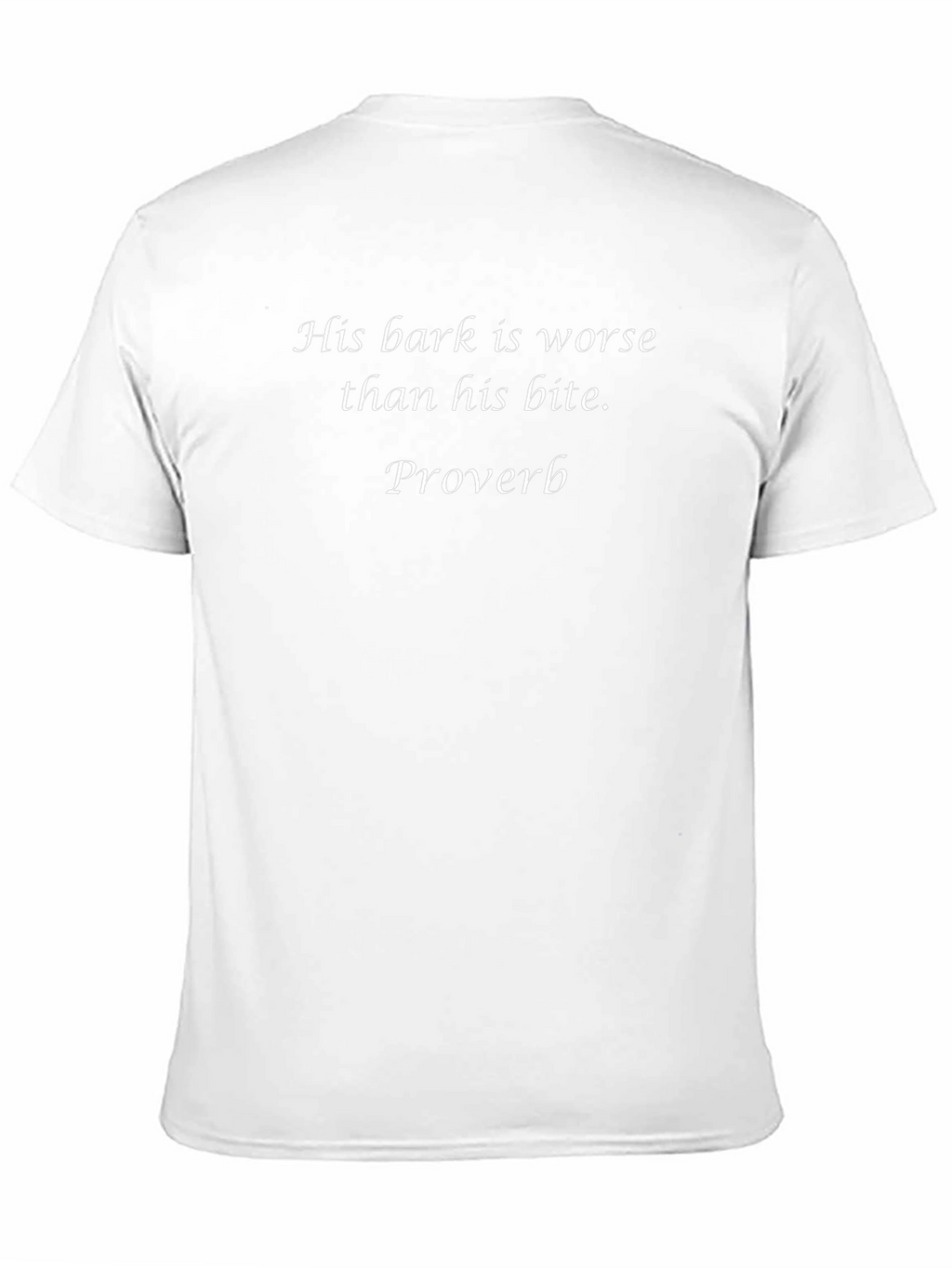 His Bark Is Worse T-Shirt | Proverb Tee