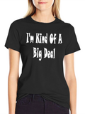 Im Kind Of A Big Deal - Funny T-Shirt