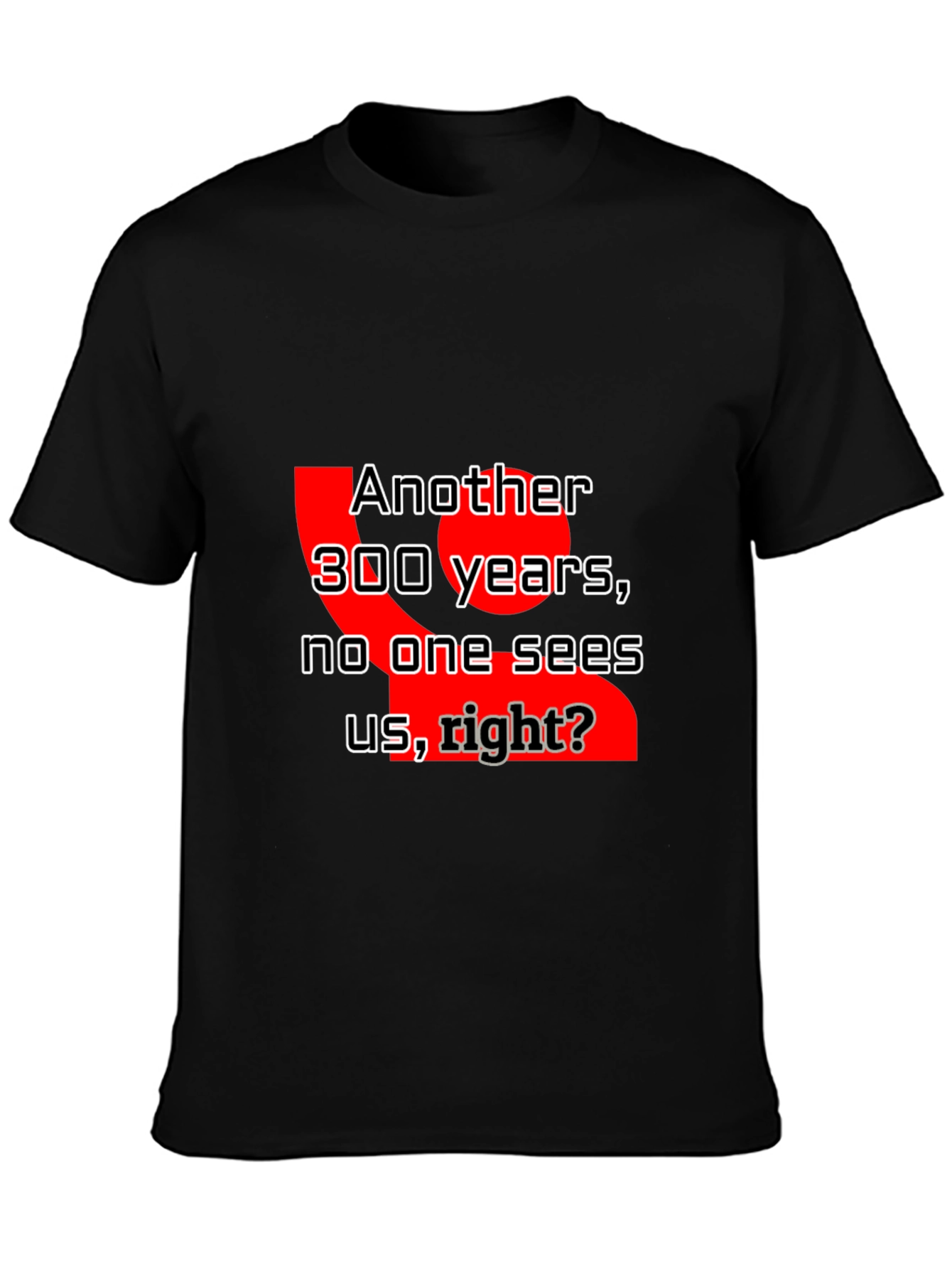 Humorous Another 300 Years Graphic Tee