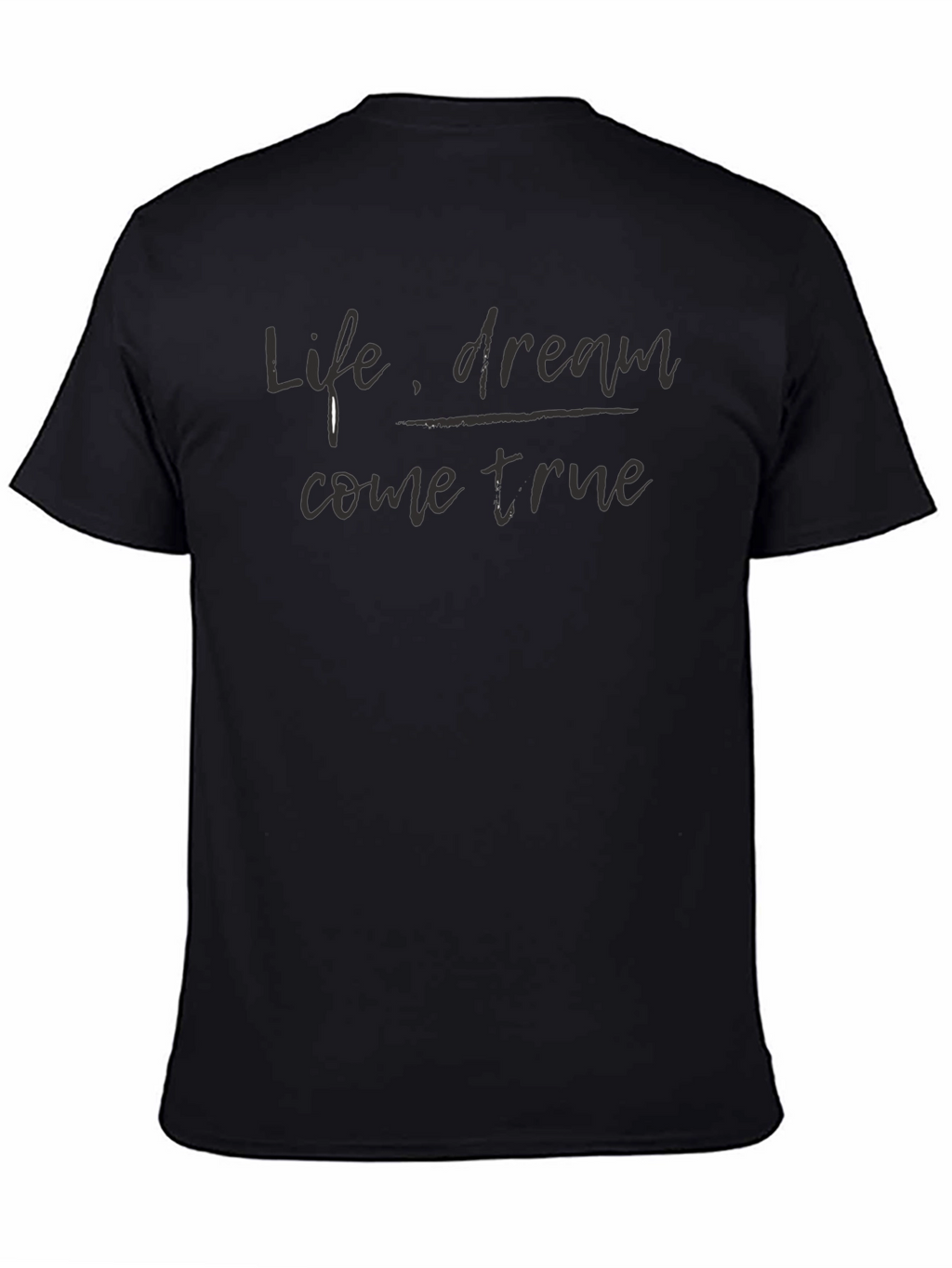 Life Dream Come True Black T-Shirt