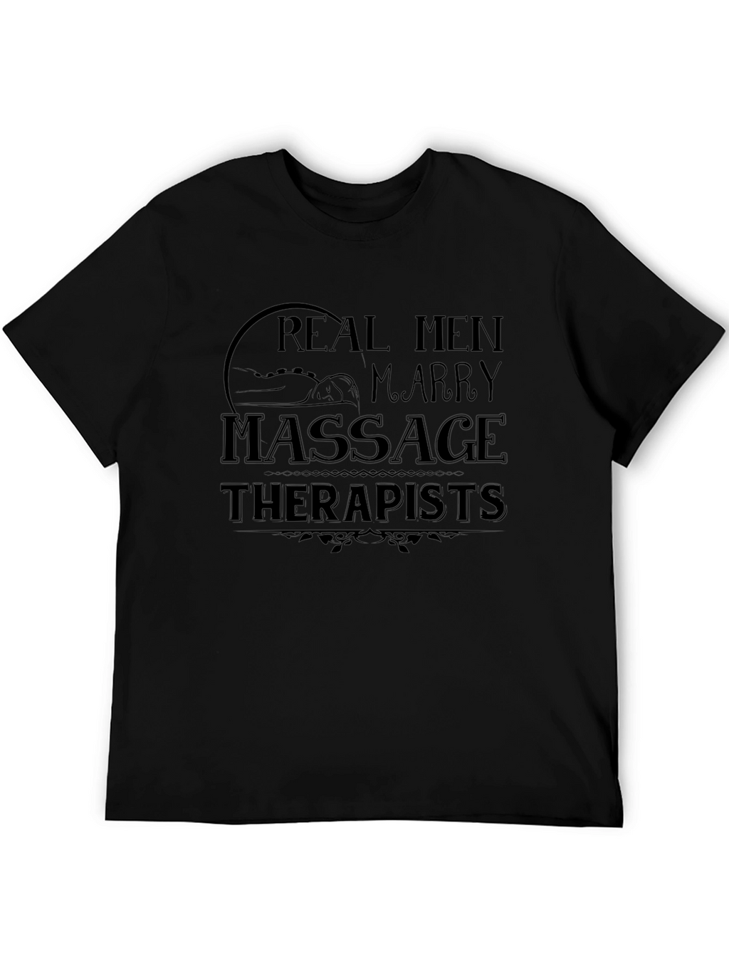 Real Men Marry Massage Therapists Black T-Shirt