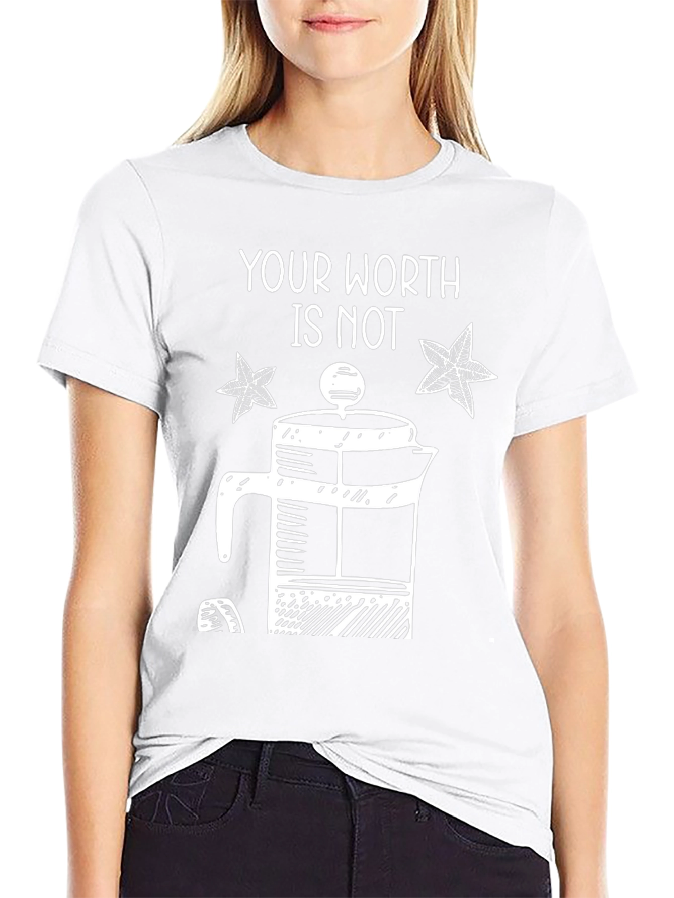 Your Worth Is Not French Press T-Shirt