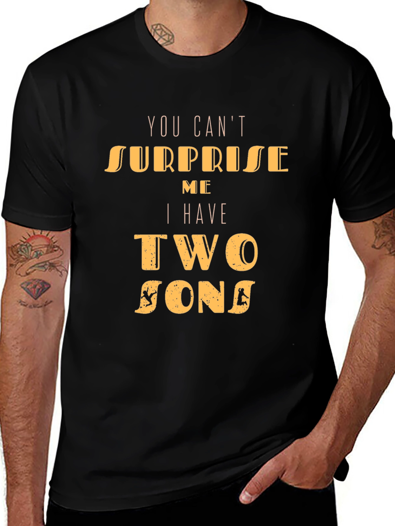 Dad Tee: You Cant Surprise Me Two Sons T-Shirt