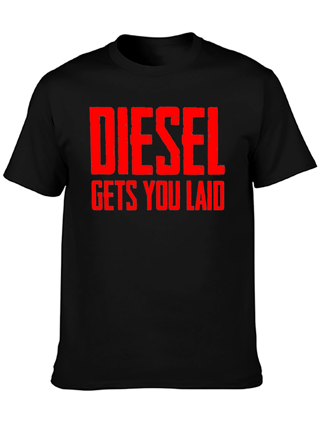 Diesel Gets You Laid T-Shirt - Bold Statement Tee