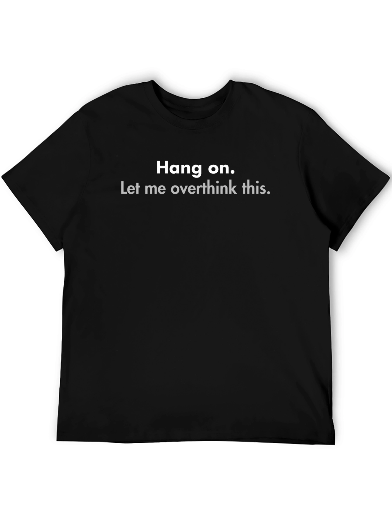 Hang On Overthinking T-Shirt - Funny Sarcastic Tee