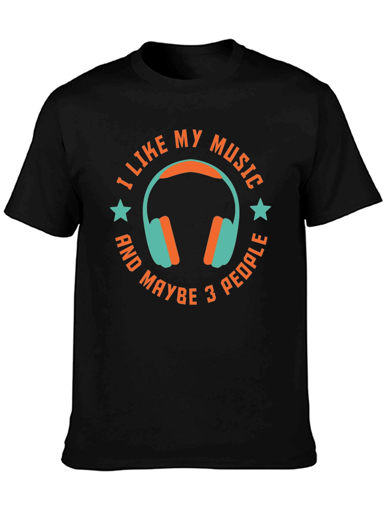 I Like My Music & Maybe 3 People T-Shirt