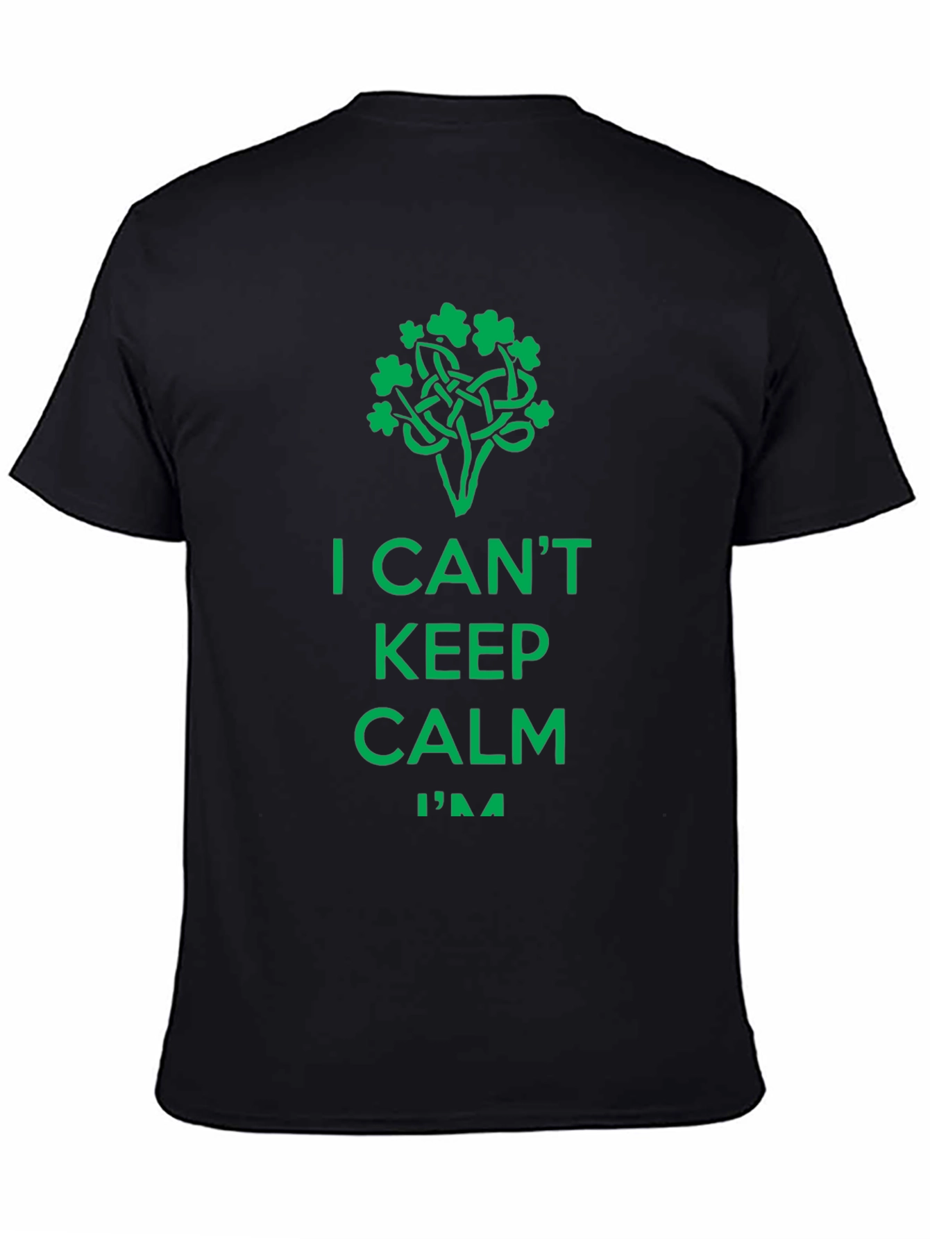 I Cant Keep Calm Im Irish - St. Patricks Day T-Shirt