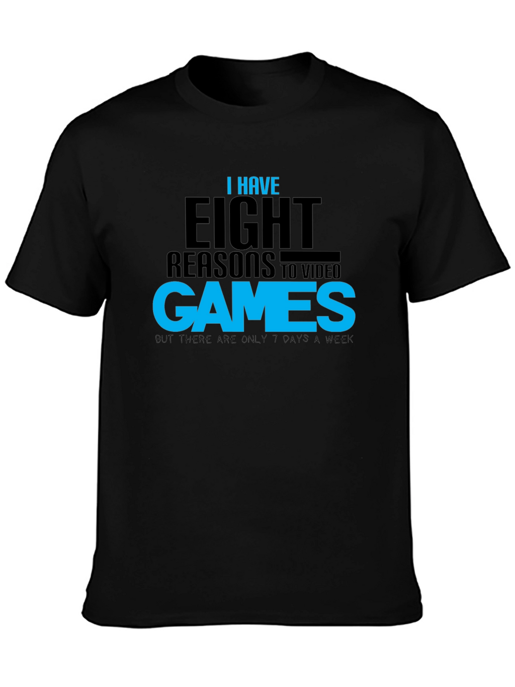 Funny Gamer T-Shirt: Eight Reasons Video Games