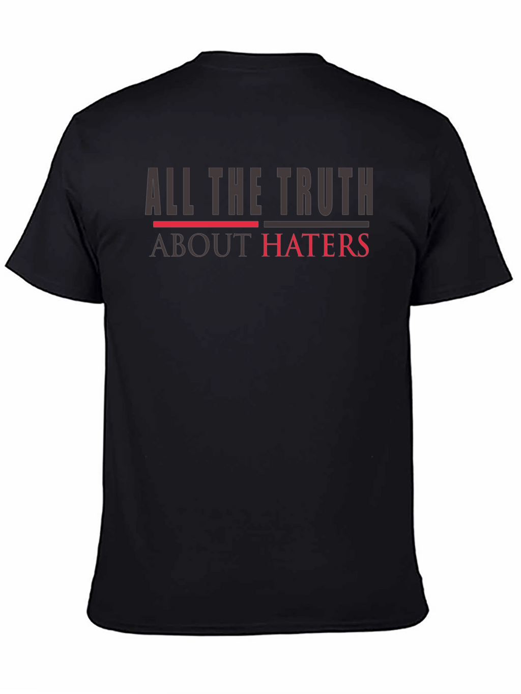All The Truth About Haters Graphic Tee
