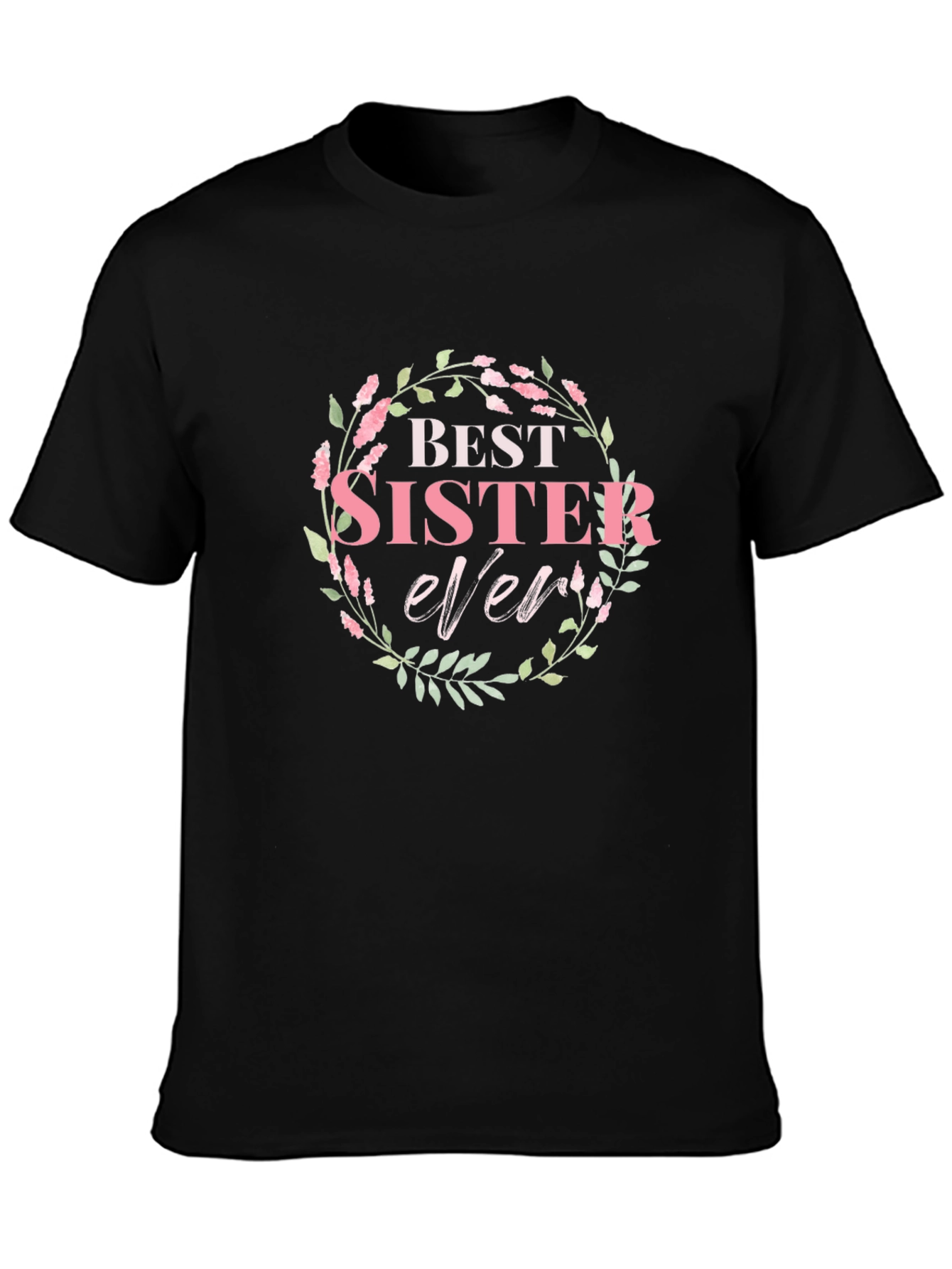 Best Sister Ever Floral Wreath Graphic T-Shirt