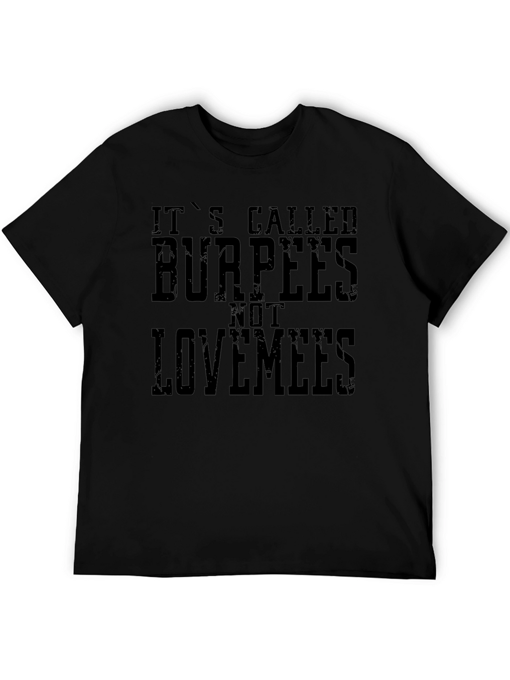 Burpees Not Lovemees Graphic T-Shirt