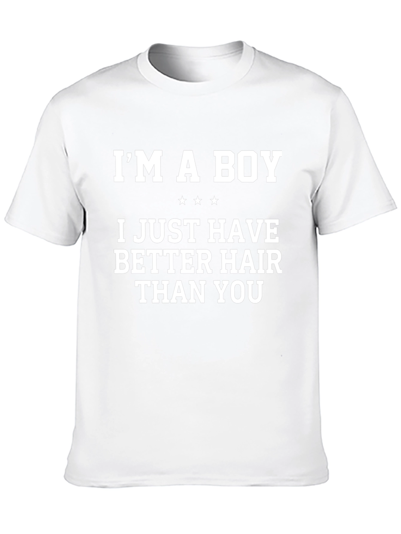 Im A Boy Better Hair Funny Graphic T-Shirt