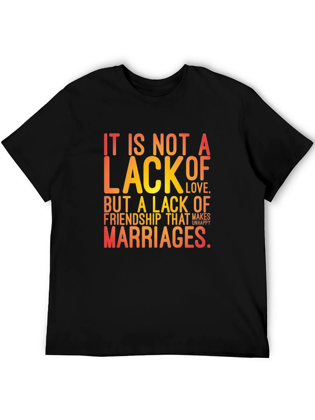 Friendship T-Shirt: It Is Not a Lack of Love