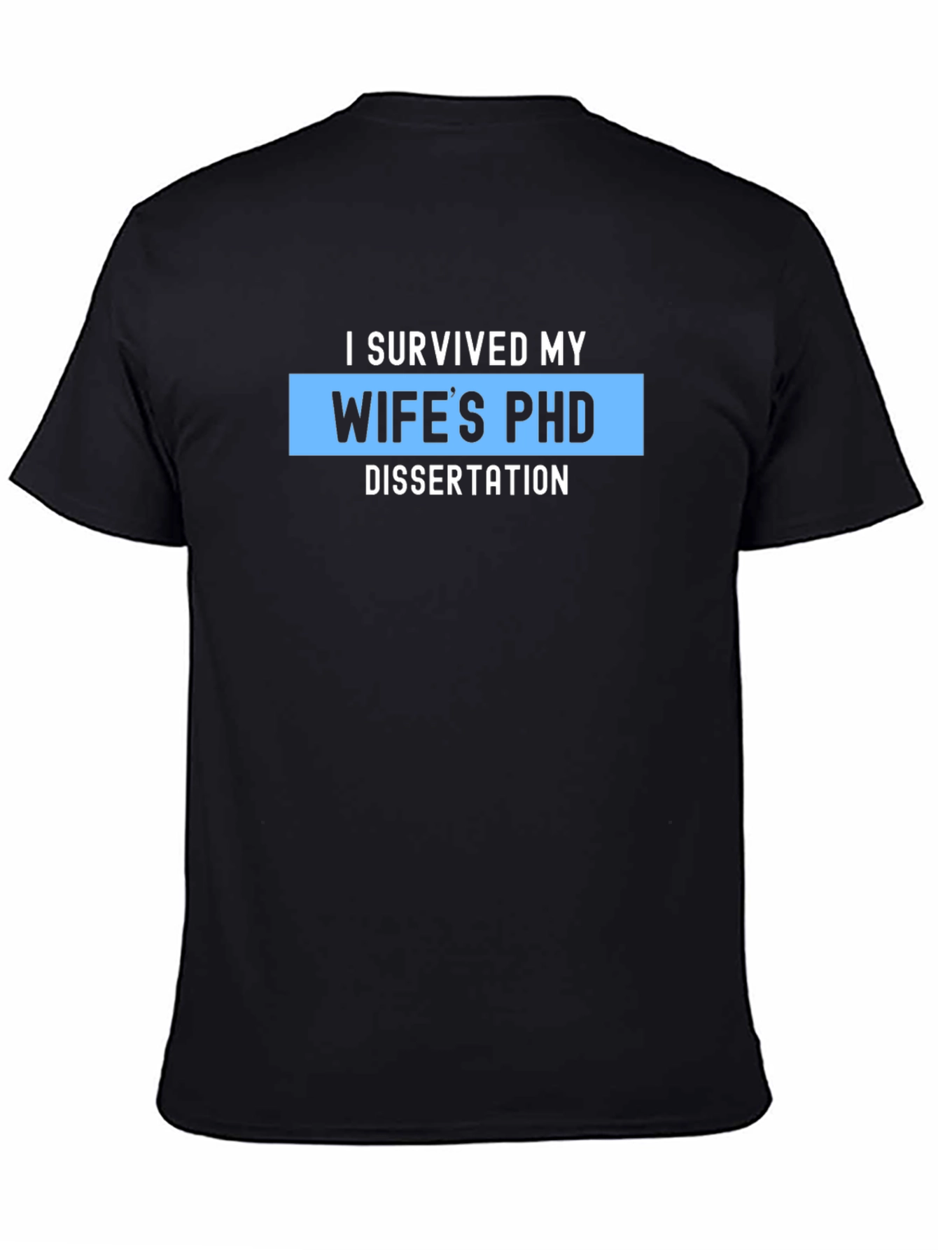 I Survived My Wifes PHD Dissertation T-Shirt