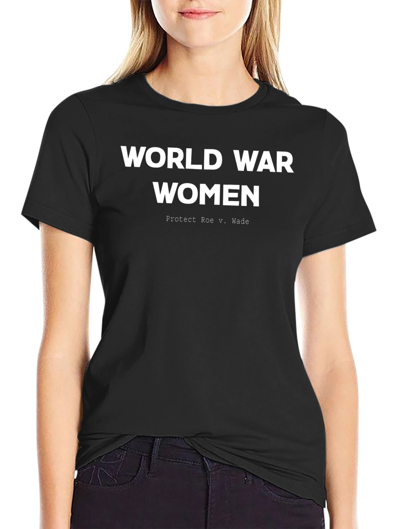 World War Women T-Shirt - Protect Roe V. Wade Tee