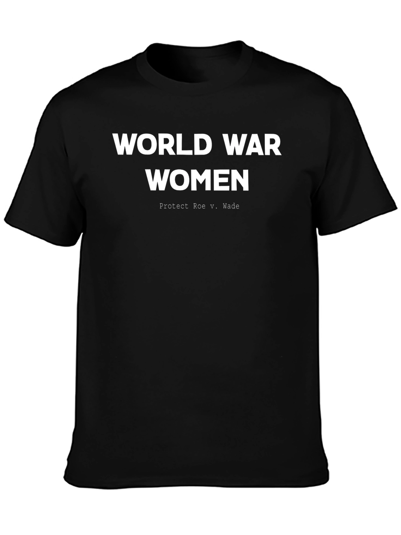 World War Women T-Shirt - Protect Roe V. Wade Tee
