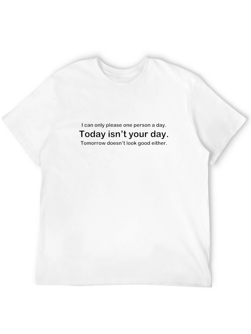 Sarcastic Humor T-Shirt - Today Isnt Your Day