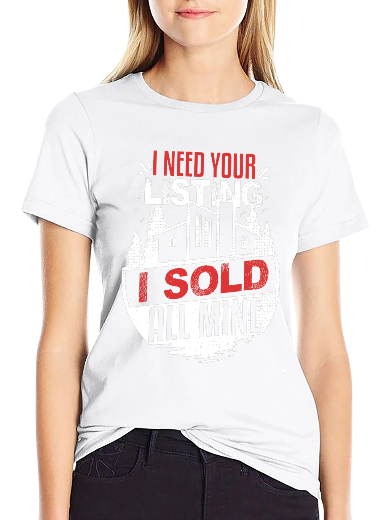 Realtor T-Shirt - I Need Your Listing Sold