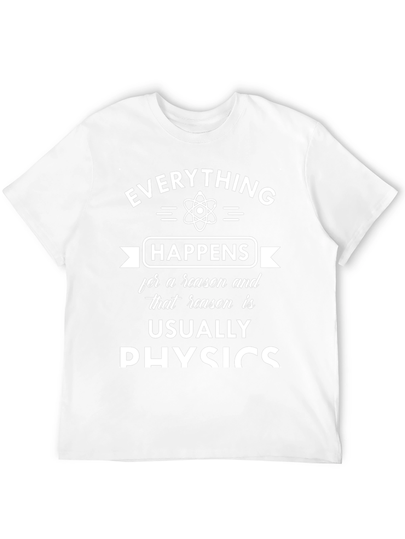 Everything Happens Physics T-Shirt - Science Tee