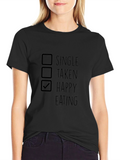 Happy Eating T-Shirt Funny Single Taken Foodie Tee