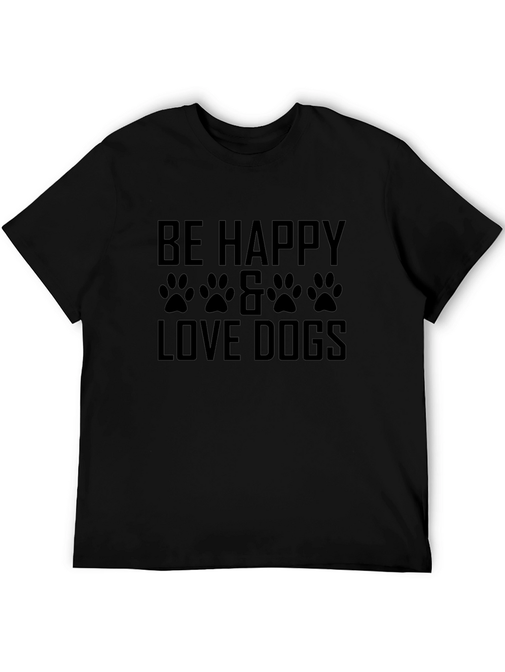 Be Happy & Love Dogs T-Shirt