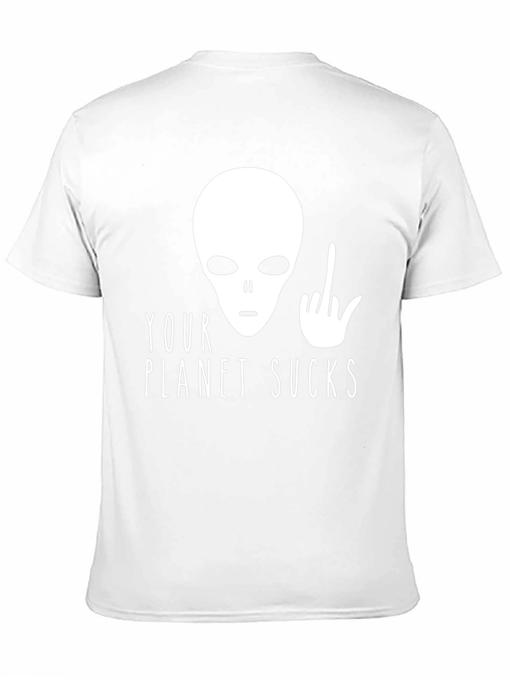 Your Planet Sucks Alien T-Shirt