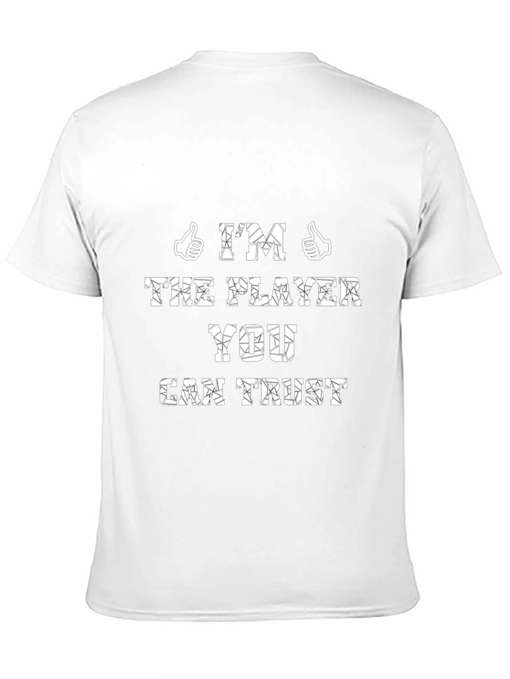 Im The Player You Can Trust T-Shirt