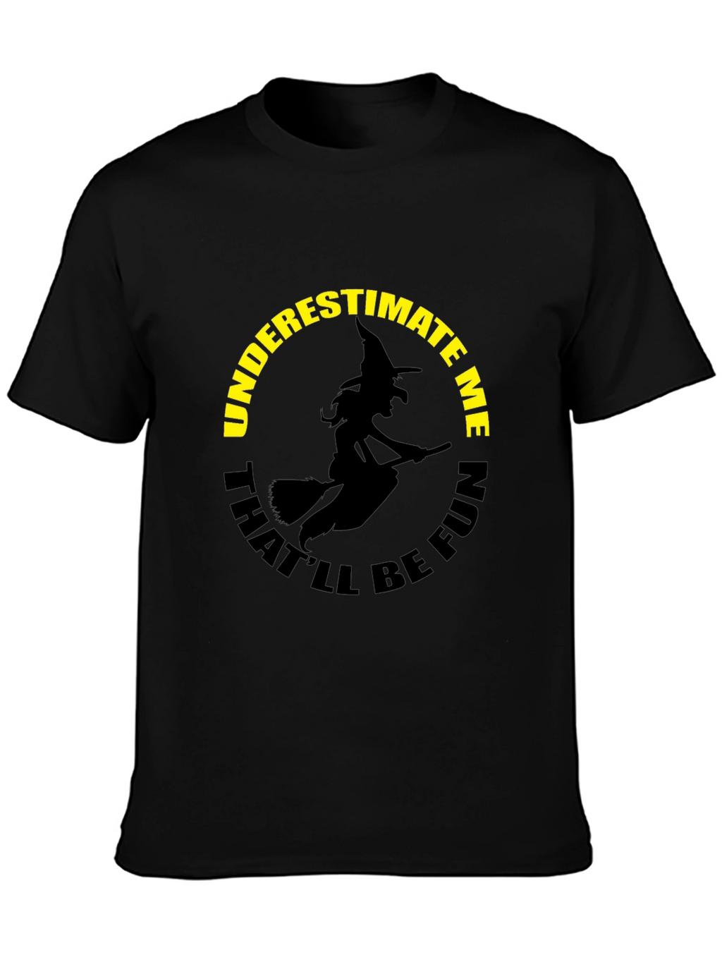 Underestimate Me Witch Graphic T-Shirt