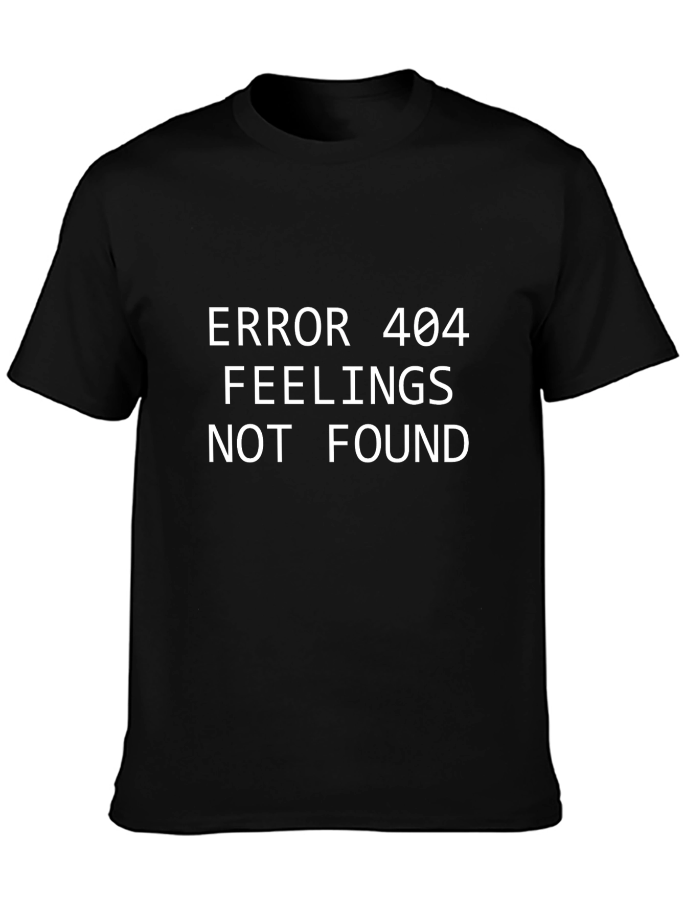 Error 404 Feelings Not Found T-Shirt - Sarcastic Humor Tee