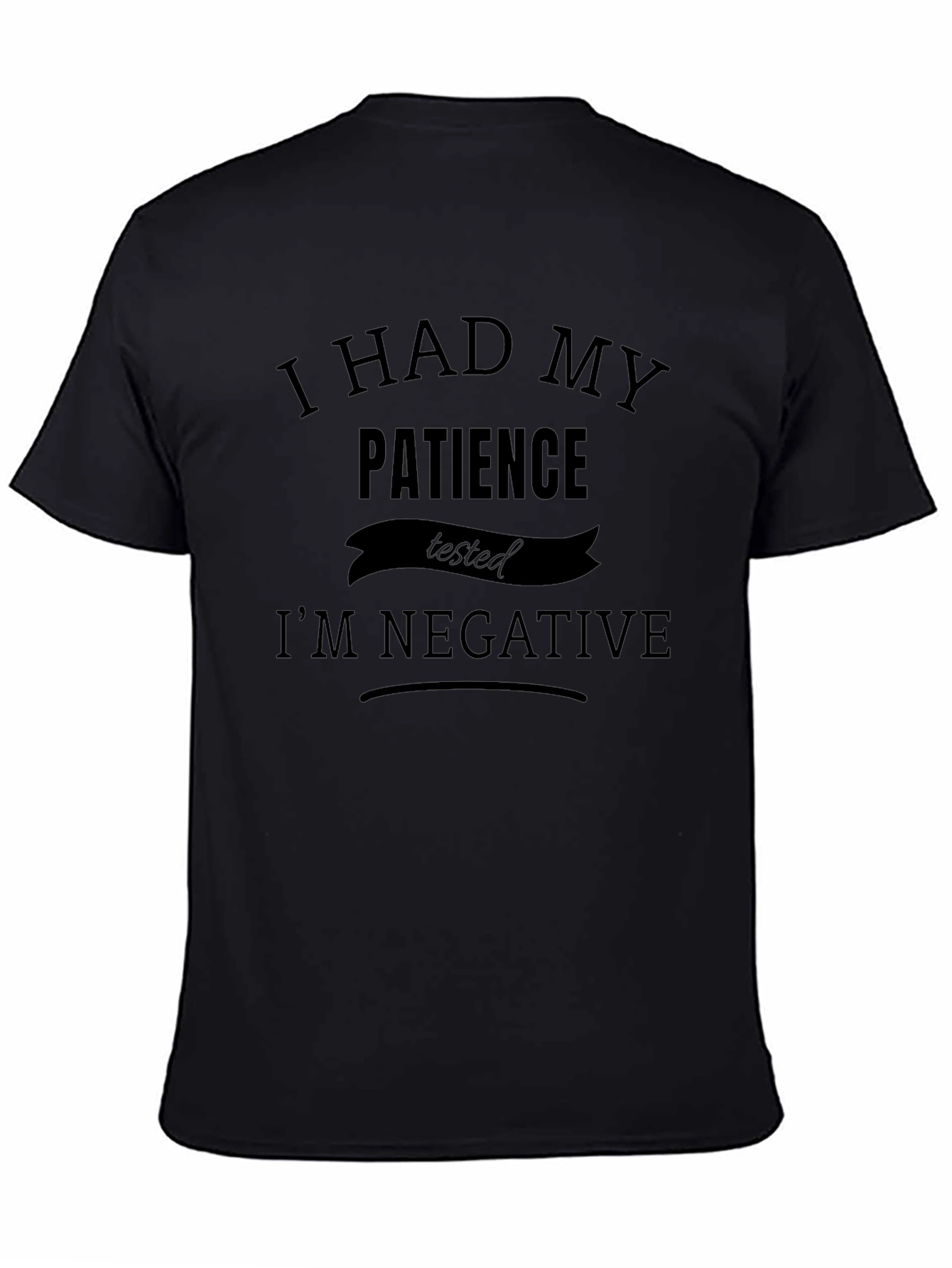 Humorous Patience Tested T-Shirt - Im Negative