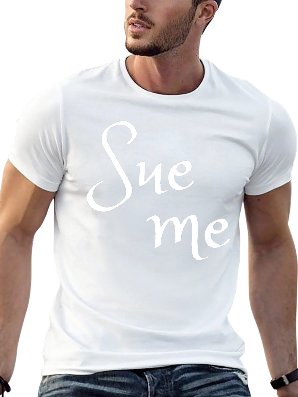 Sue Me Black T-Shirt Funny Sarcastic Tee