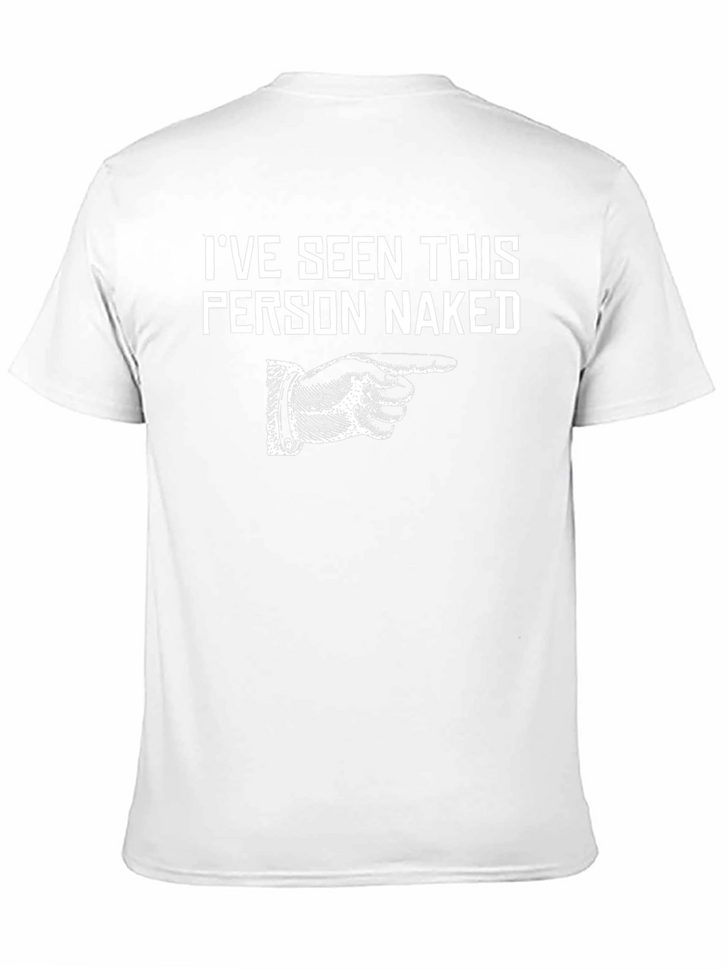 Ive Seen This Person Naked Graphic T-Shirt