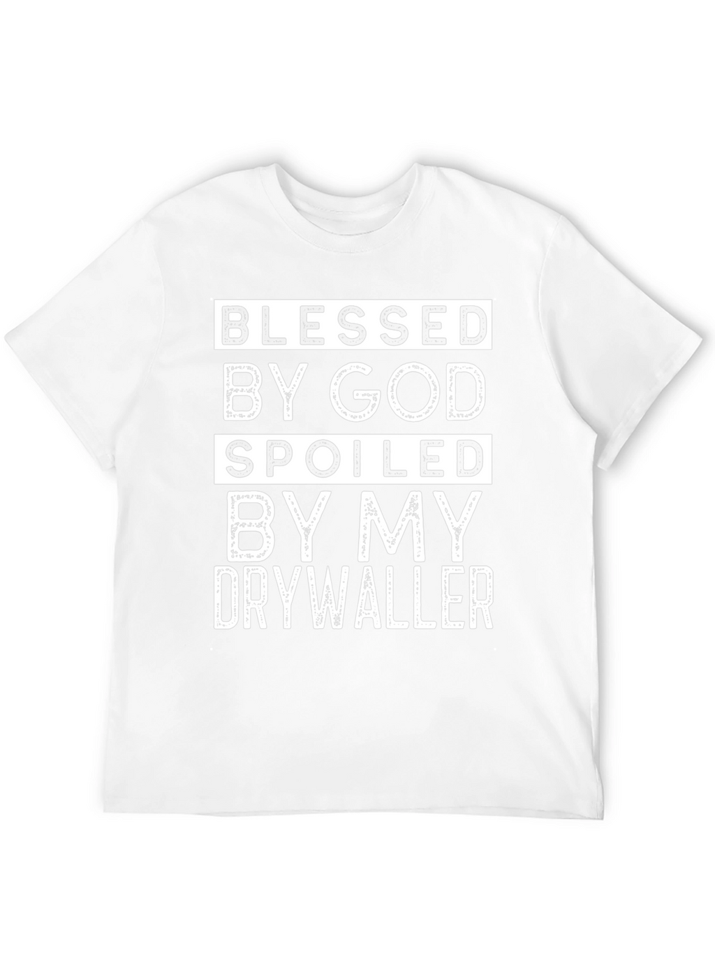 Blessed by God Spoiled Drywaller Black T-Shirt