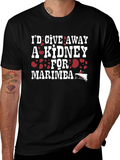 Id Give Away a Kidney for Marimba T-Shirt