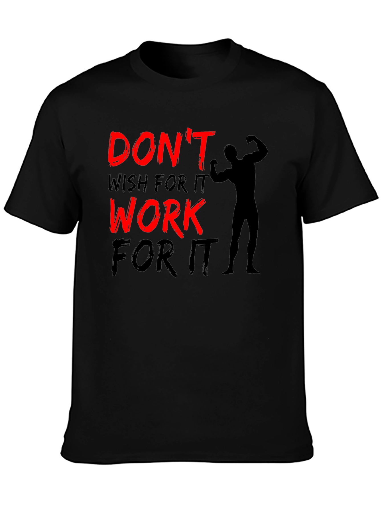 Motivation Black T-Shirt: Dont Wish for It Work for It!