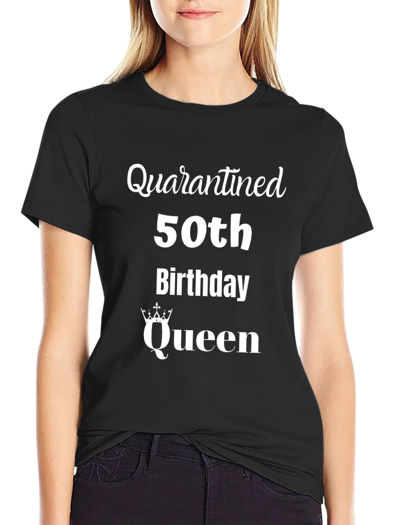 Quarantined 50th Birthday Queen T-Shirt