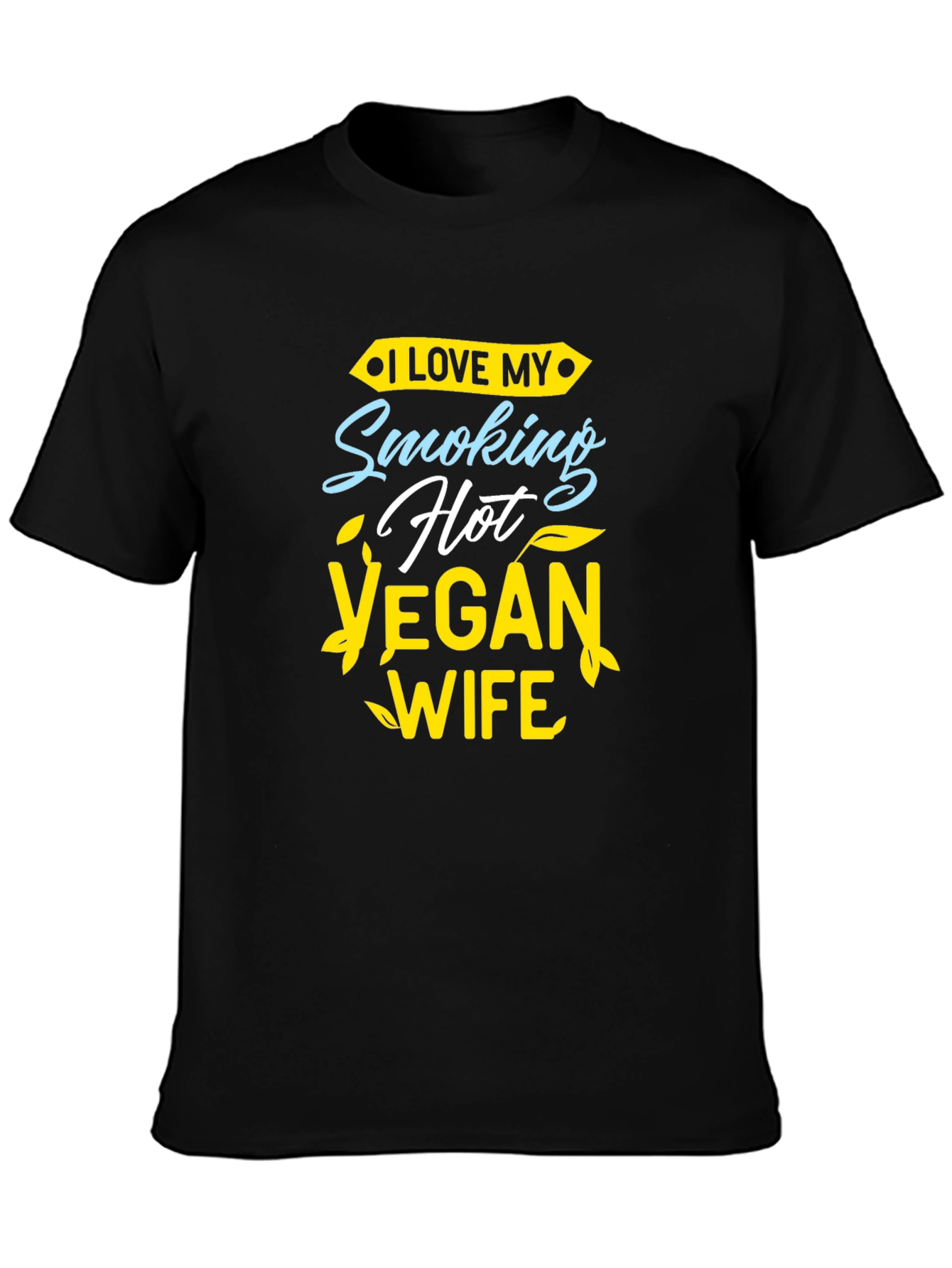 I Love My Smoking Hot Vegan Wife T-Shirt