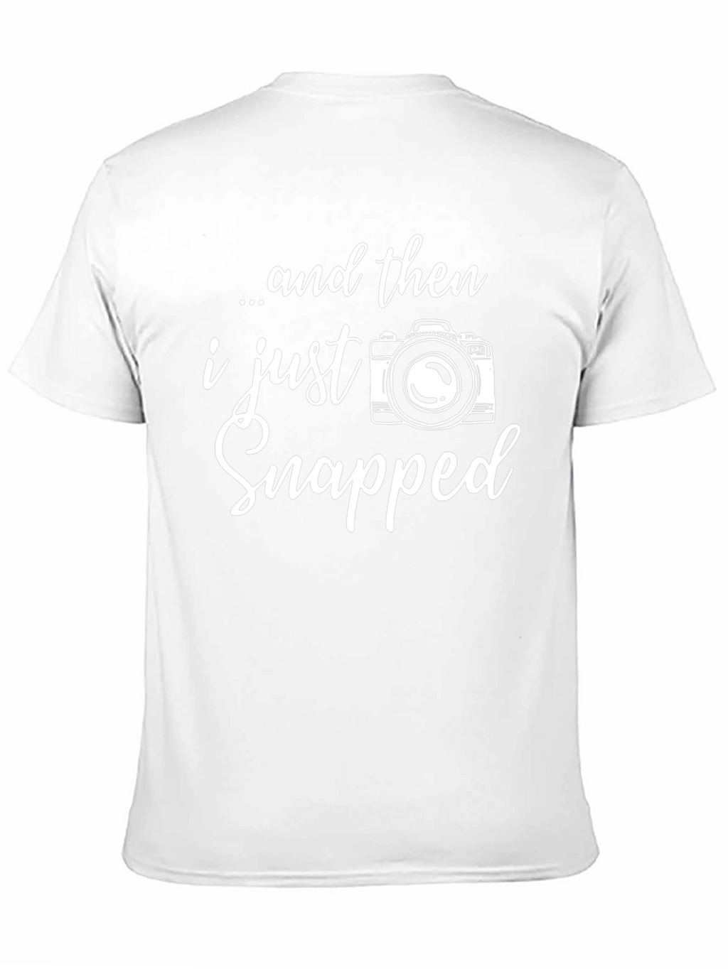 Funny Photographer T-Shirt - I Just Snapped