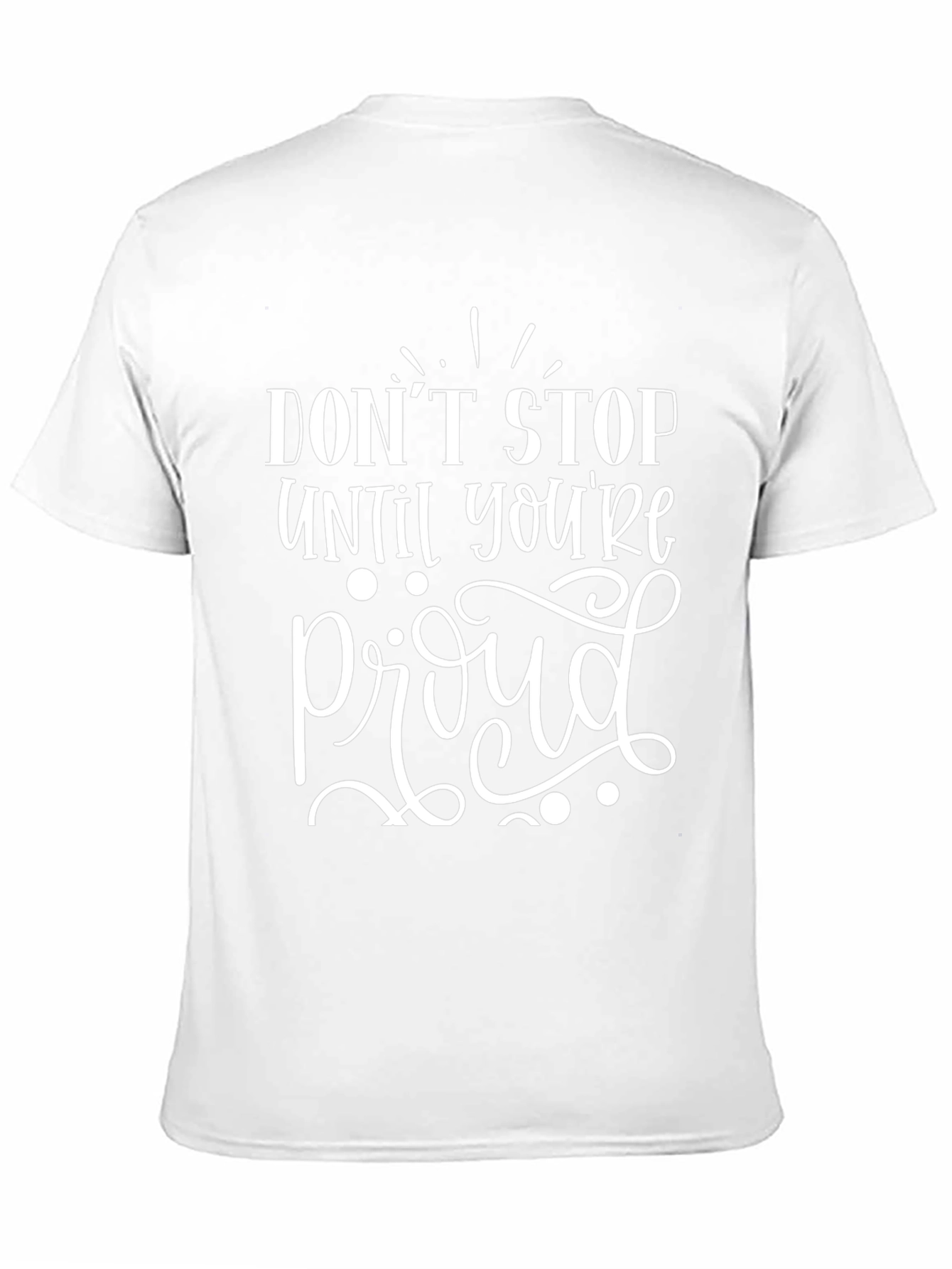 Motivational Graphic Tee - Dont Stop Til Proud