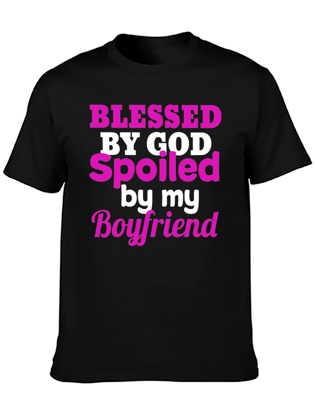 Blessed by God Spoiled by Boyfriend T-Shirt