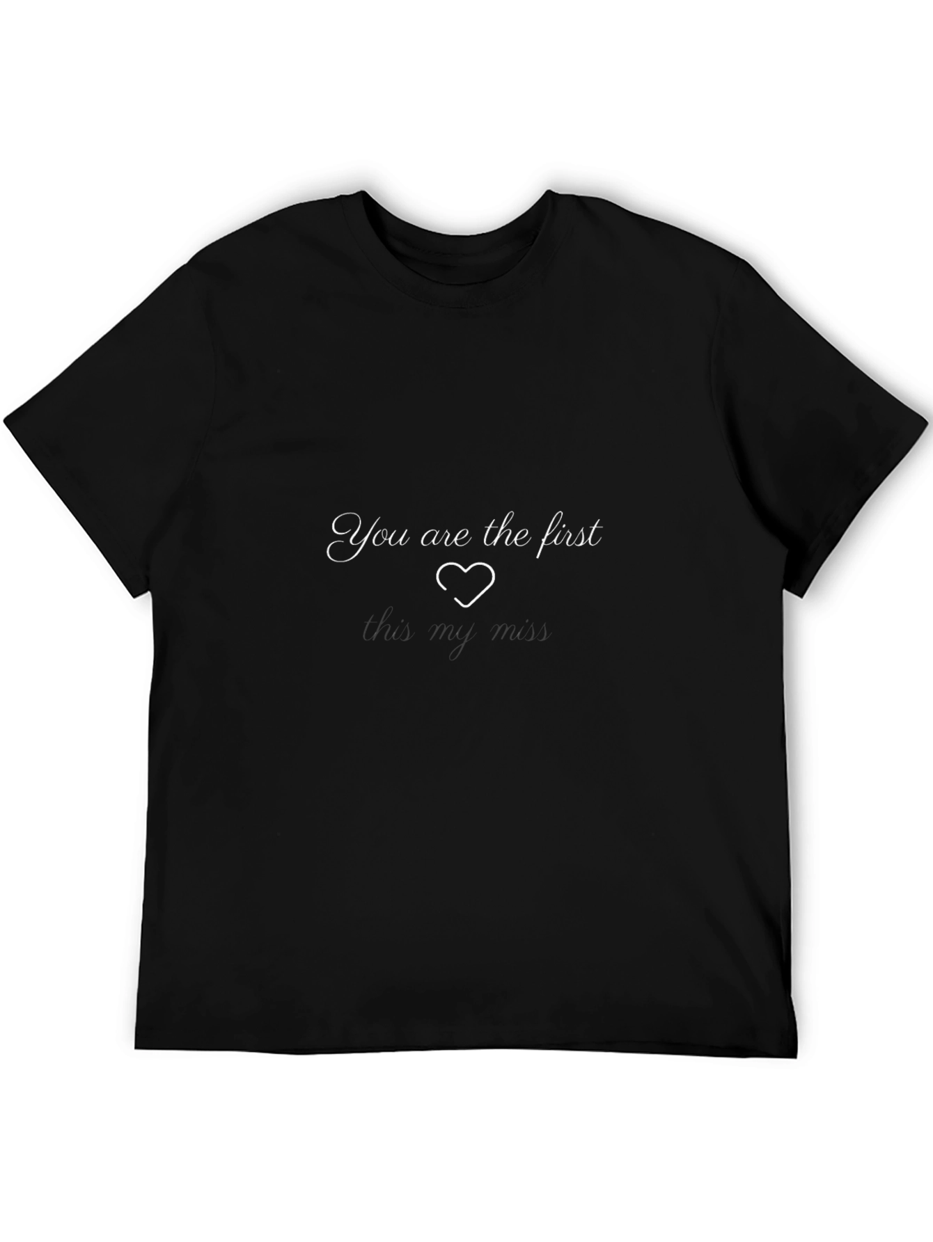 Romantic You Are the First Black T-Shirt