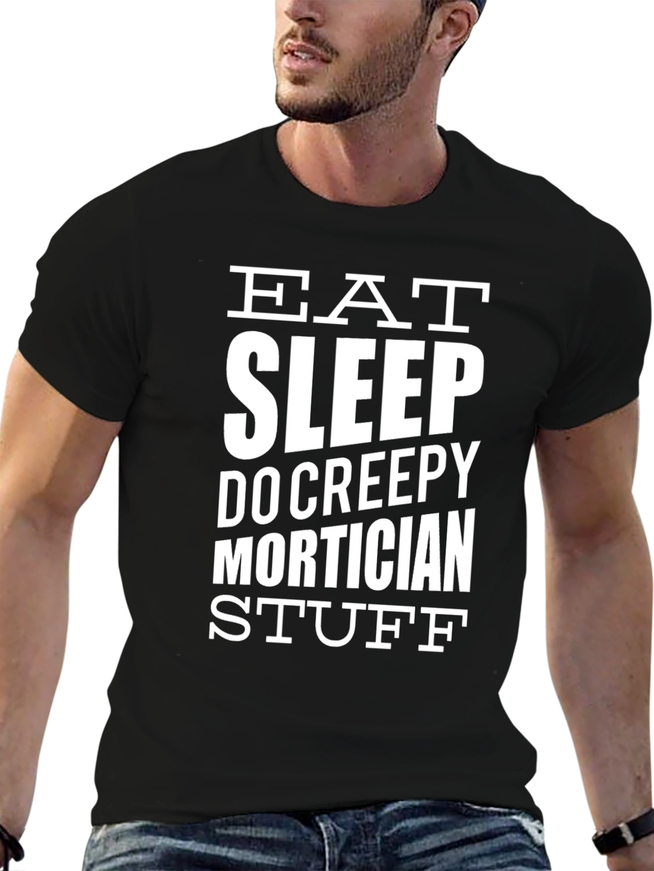 Eat Sleep Do Creepy Mortician Stuff - Graphic T-Shirt