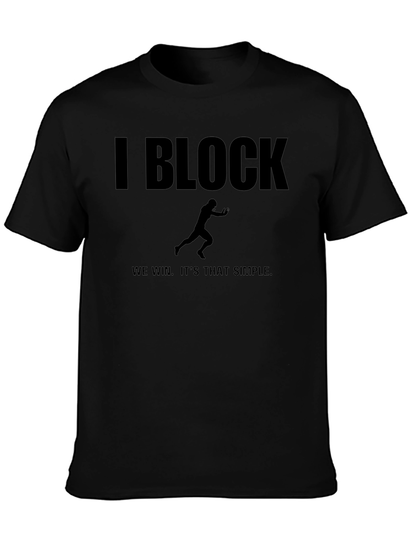I Block We Win Football T-Shirt - Black