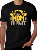 Being A Mom Is Ruff T-Shirt