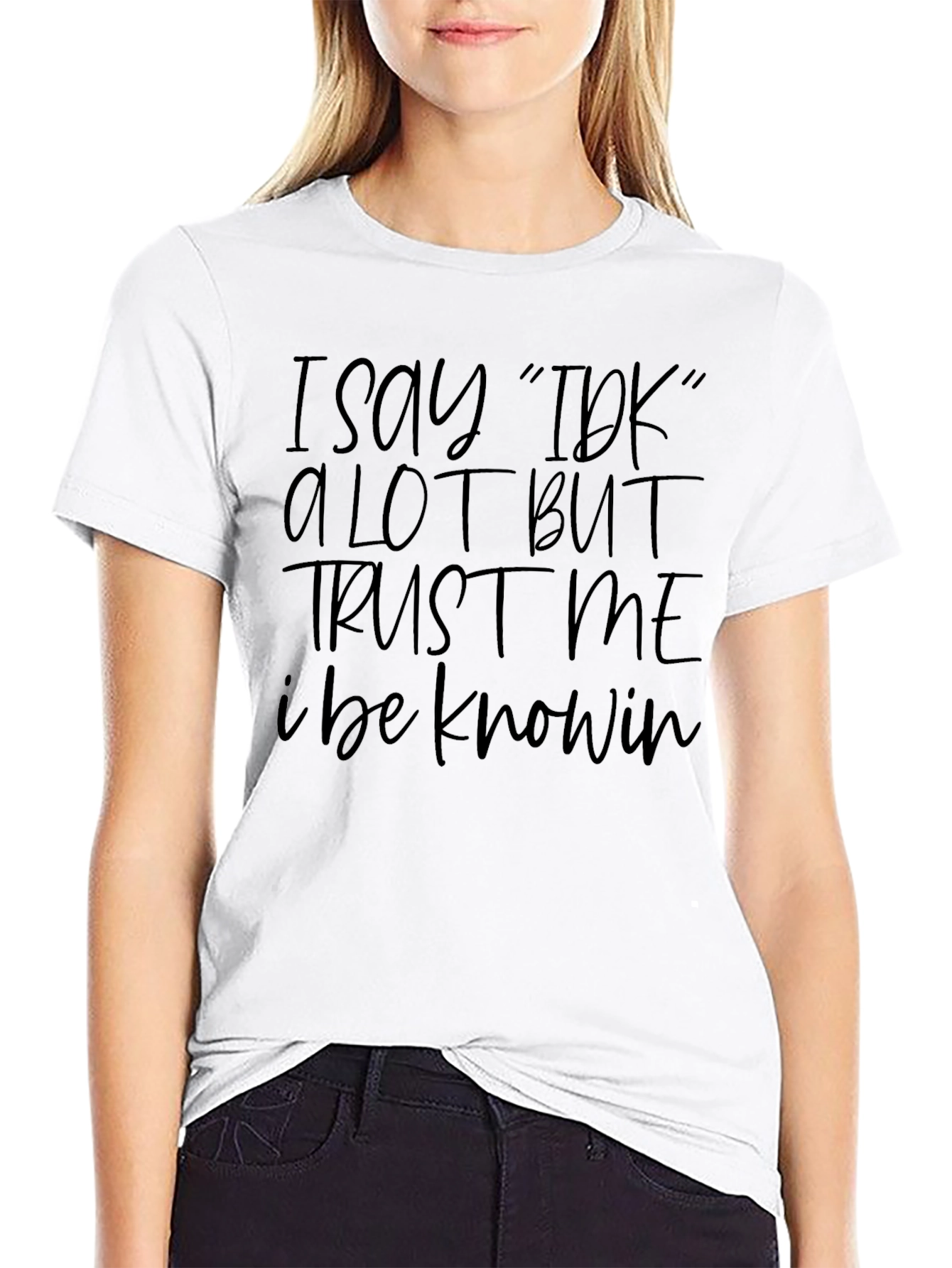 I Say IDK Funny Graphic T-Shirt