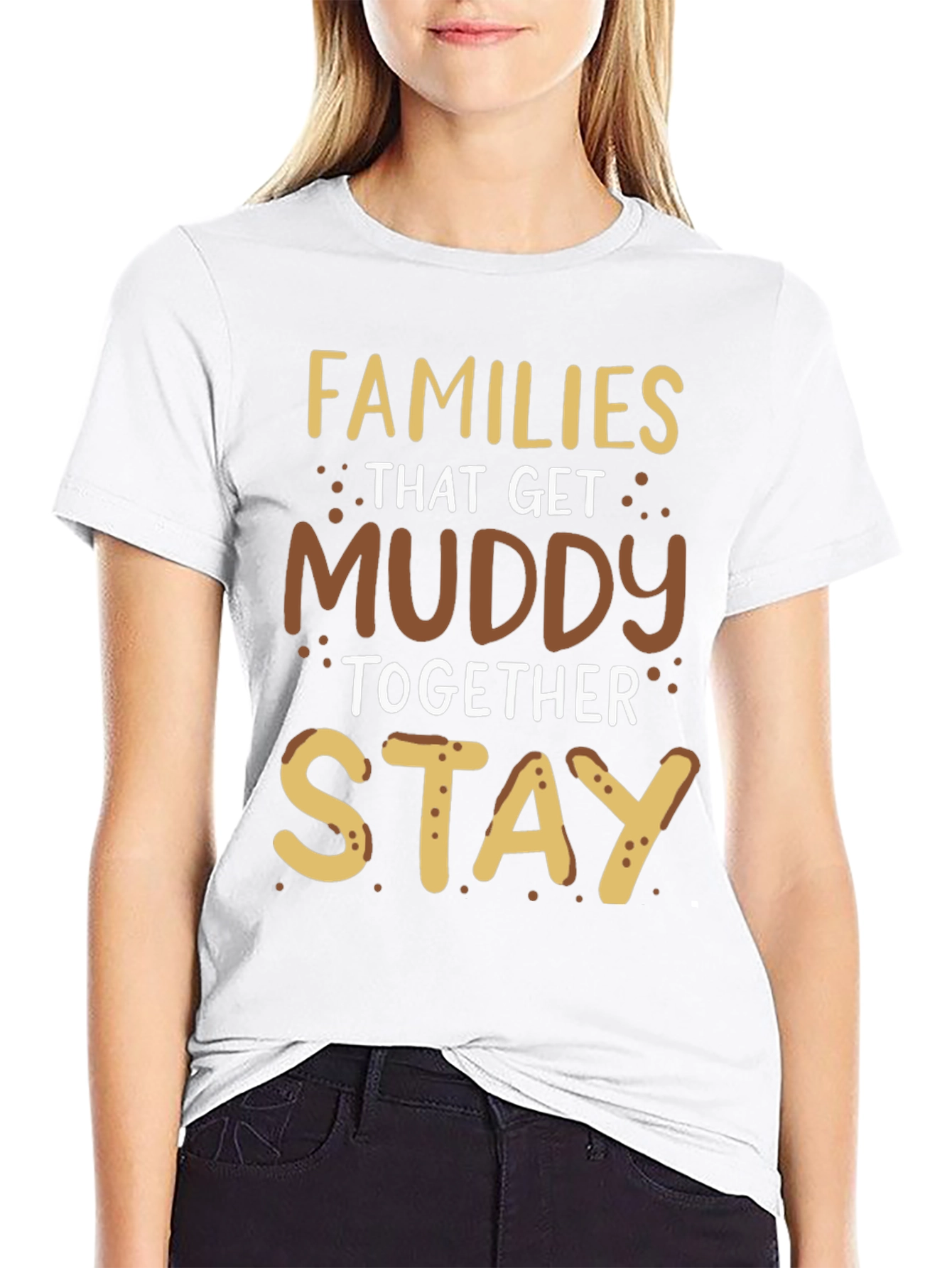 Families That Get Muddy T-Shirt