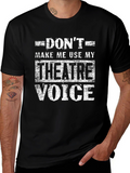 Theatre Voice Graphic Tee - Funny Drama T-Shirt